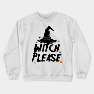 Witch Please Crewneck Sweatshirt